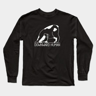 Downward Human Funny Yoga Pun for a Yoga Lover Long Sleeve T-Shirt